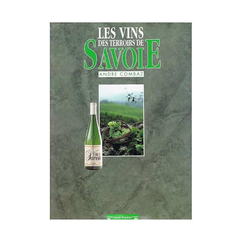 LES VINS DES TERROIRS DE SAVOIE Auteur(s): COMBAZ ANDRE