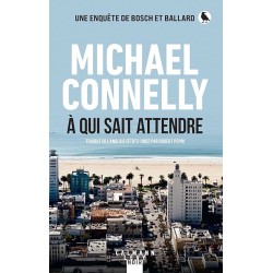 A QUI SAIT ATTENDRE Auteur(s): CONNELLY MICHAEL