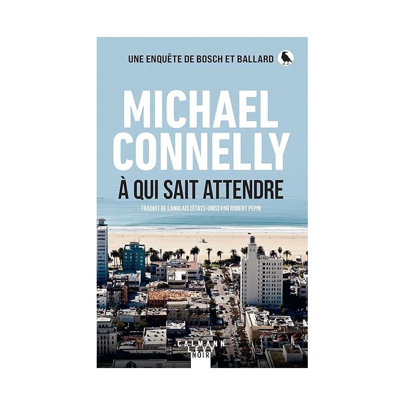 A QUI SAIT ATTENDRE Auteur(s): CONNELLY MICHAEL