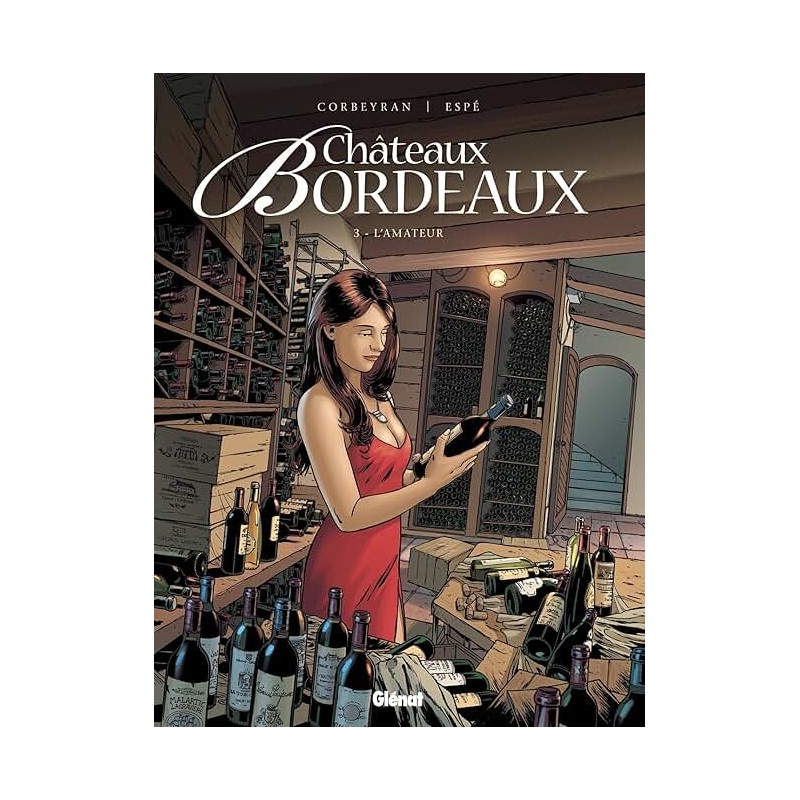 CHATEAUX BORDEAUX T 3 L AMATEUR Auteur(s): CORBEYRAN