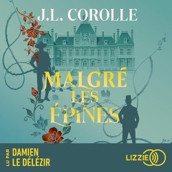MALGRE LES EPINES Auteur(s): COROLLE J L