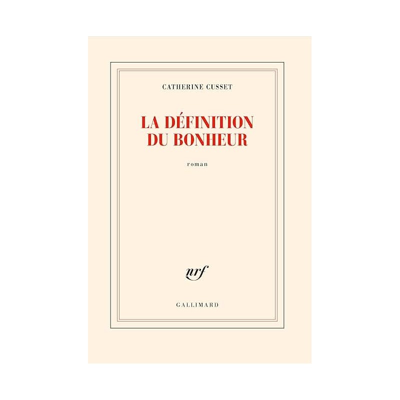 LA DEFINITION DU BONHEUR Auteur(s): CUSSET CATHERINE