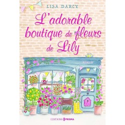 L ADORABLE BOUTIQUE DE FLEURS DE LILY Auteur(s): DARCY LISA