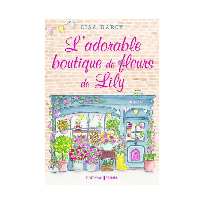L ADORABLE BOUTIQUE DE FLEURS DE LILY Auteur(s): DARCY LISA