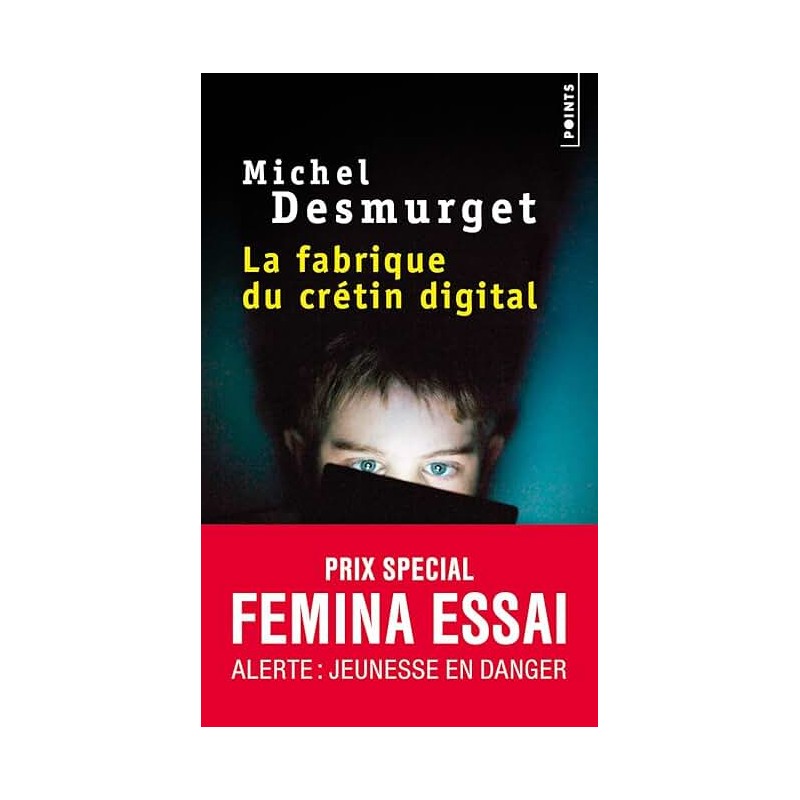 LA FABRIQUE DU CRETIN DIGITAL Auteur(s): DESMURGET MICHEL
