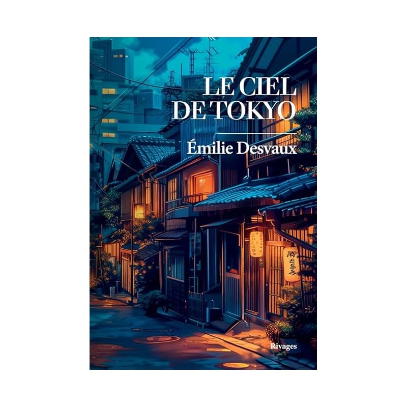 LE CIEL DE TOKYO Auteur(s): DESVAUX EMILIE