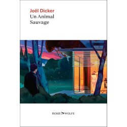 UN ANIMAL SAUVAGE Auteur(s): DICKER JOEL