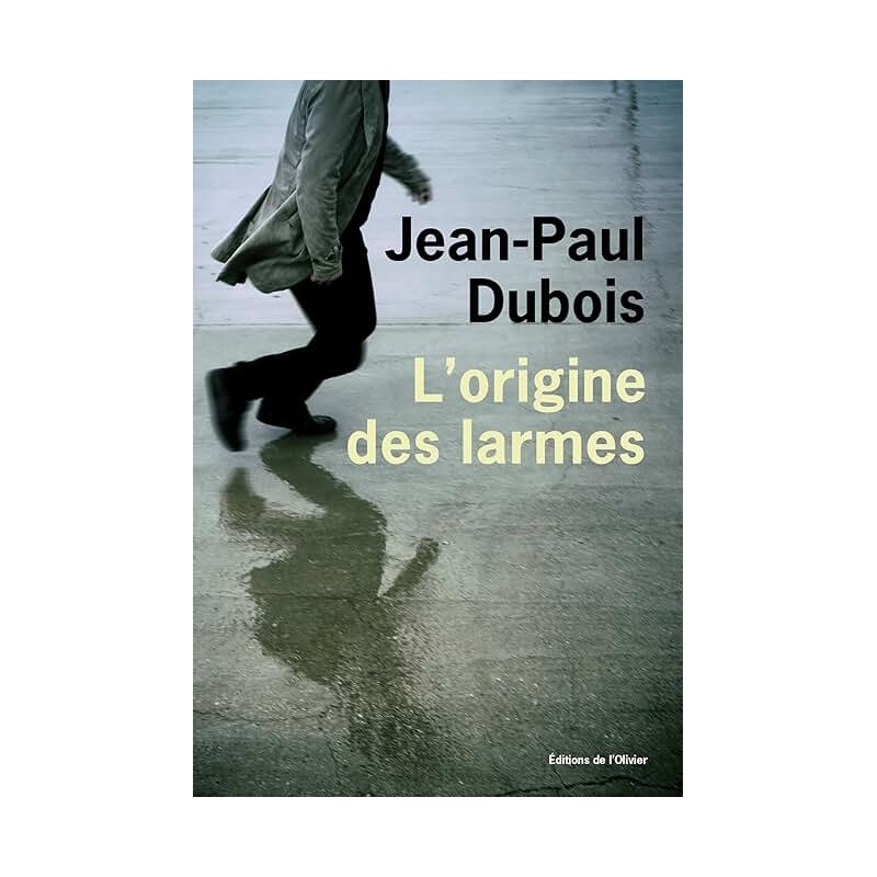 L ORIGINE DES LARMES Auteur(s): DUBOIS JEAN PAUL