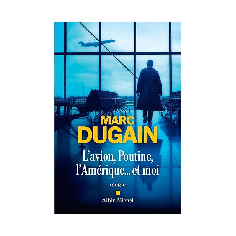 L AVION POUTINE L AMERIQUE ET MOI Auteur(s): DUGAIN MARC