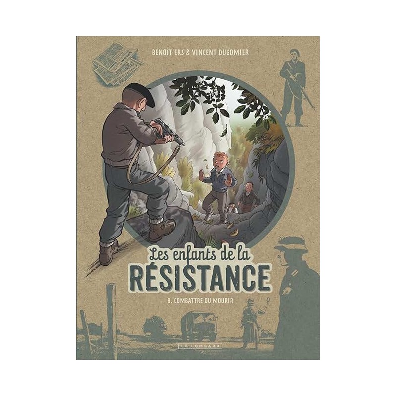 LES ENFANTS DE LA RESISTANCE T 8 COMBATTRE OU MOURIR Auteur(s): DUGOMIER VINCENT