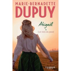 ABIGAEL T1 LES VOIX DU PASSE Auteur(s): DUPUY MARIE BERNADETTE