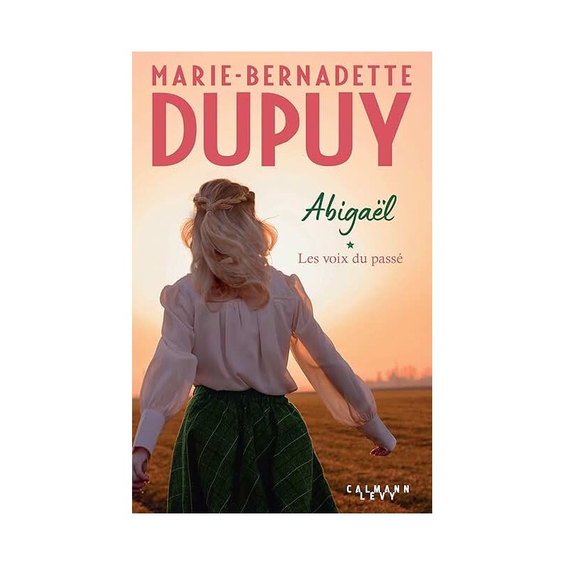 ABIGAEL T1 LES VOIX DU PASSE Auteur(s): DUPUY MARIE BERNADETTE