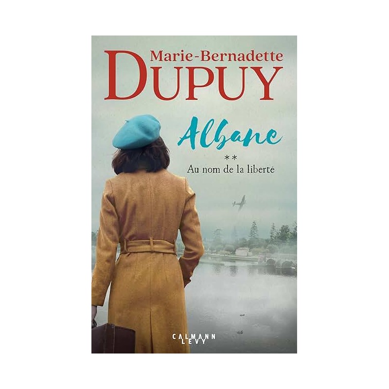 ALBANE T 2 AU NOM DE LA LIBERTE Auteur(s): DUPUY MARIE BERNADETTE