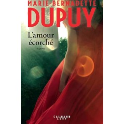 L AMOUR ECORCHE Auteur(s): DUPUY MARIE BERNADETTE