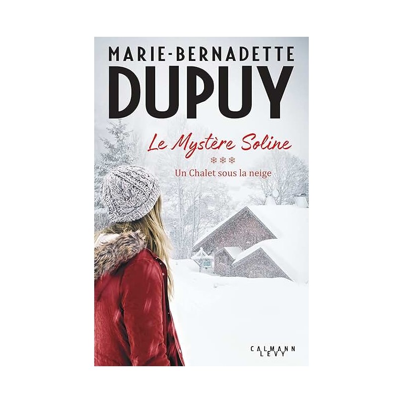 LE MYSTERE SOLINE T 3 UN CHALET SOUS LA NEIGE Auteur(s): DUPUY MARIE BERNADETTE