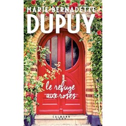 LE REFUGE AUX ROSES Auteur(s): DUPUY MARIE BERNADETTE
