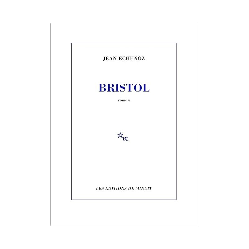 BRISTOL Auteur(s): ECHENOZ JEAN