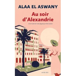AU SOIR D ALEXANDRIE Auteur(s): EL ASWANY ALAA