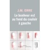 LE BONHEUR EST AU FOND DU COULOIR A GAUCHE Auteur(s): ERRE J M