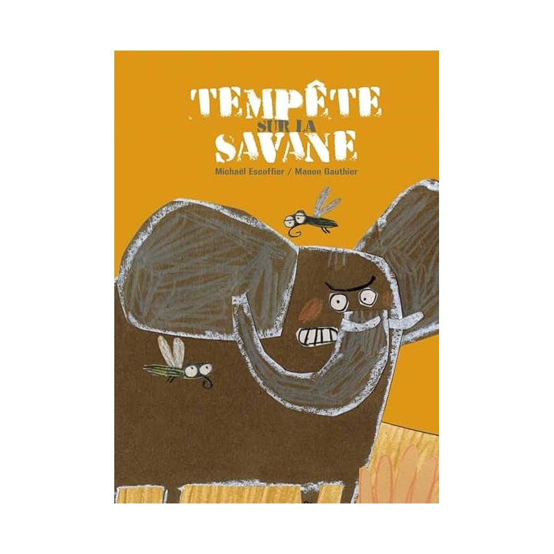TEMPETE SUR LA SAVANE Auteur(s): ESCOFFIER MICHAEL
