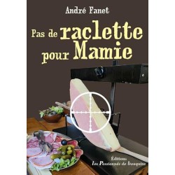 PAS DE TARTIFLETTE Â¨POUR MAMIE Auteur(s): FANET ANDRE