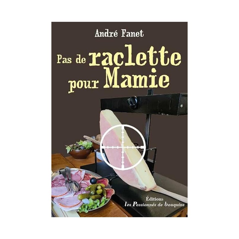PAS DE TARTIFLETTE Â¨POUR MAMIE Auteur(s): FANET ANDRE