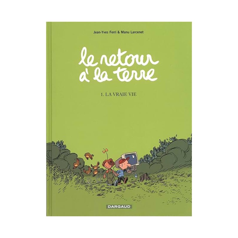LE RETOUR DE LA TERRE T 1 LA VRAIE VIE Auteur(s): FERRI JEAN YVES