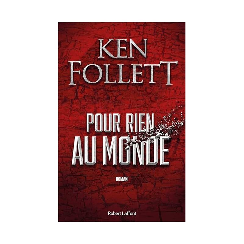 POUR RIEN AU MONDE Auteur(s): FOLLETT KEN