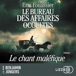 LE BUREAU DESV AFFAIRES OCCULTES T 4 LE CHANT MALEFIQUE Auteur(s): FOUASSIER ERIC