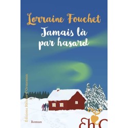 JAMAIS LA PAR HASARD Auteur(s): FOUCHET LORRAINE
