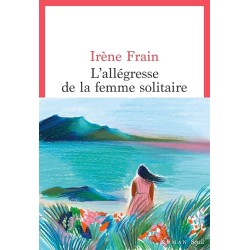 L ALLEGRESSE DE LA FEMME SOLITAIRE Auteur(s): FRAIN IRENE