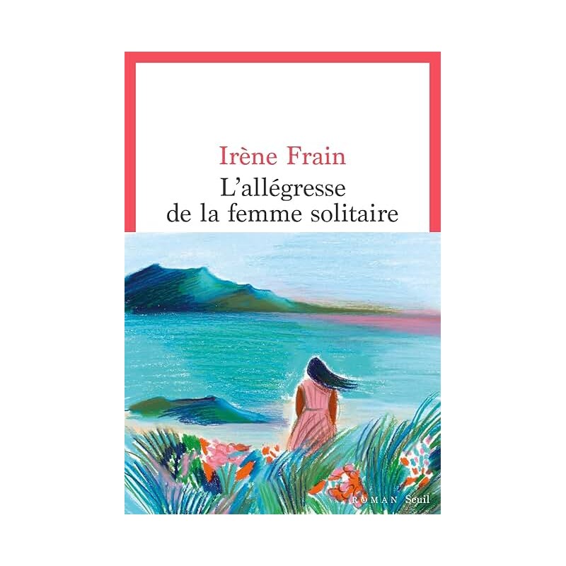 L ALLEGRESSE DE LA FEMME SOLITAIRE Auteur(s): FRAIN IRENE