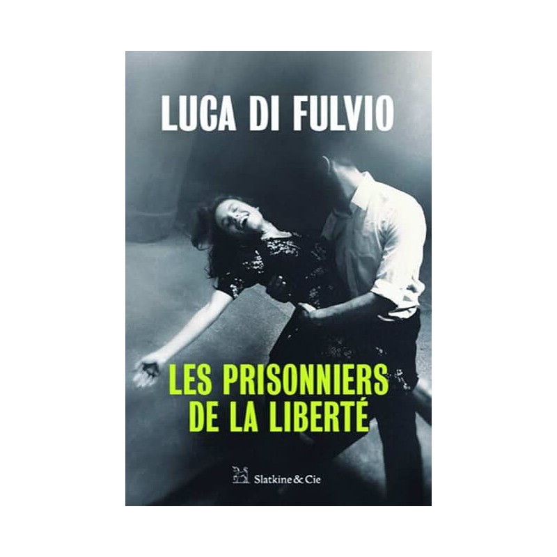 LES PRISONNIERS DE LA LIBERTE Auteur(s): FULVIO LUCA DI