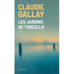LES JARDINS DE TORCELLO Auteur(s): GALLAY CLAUDIE