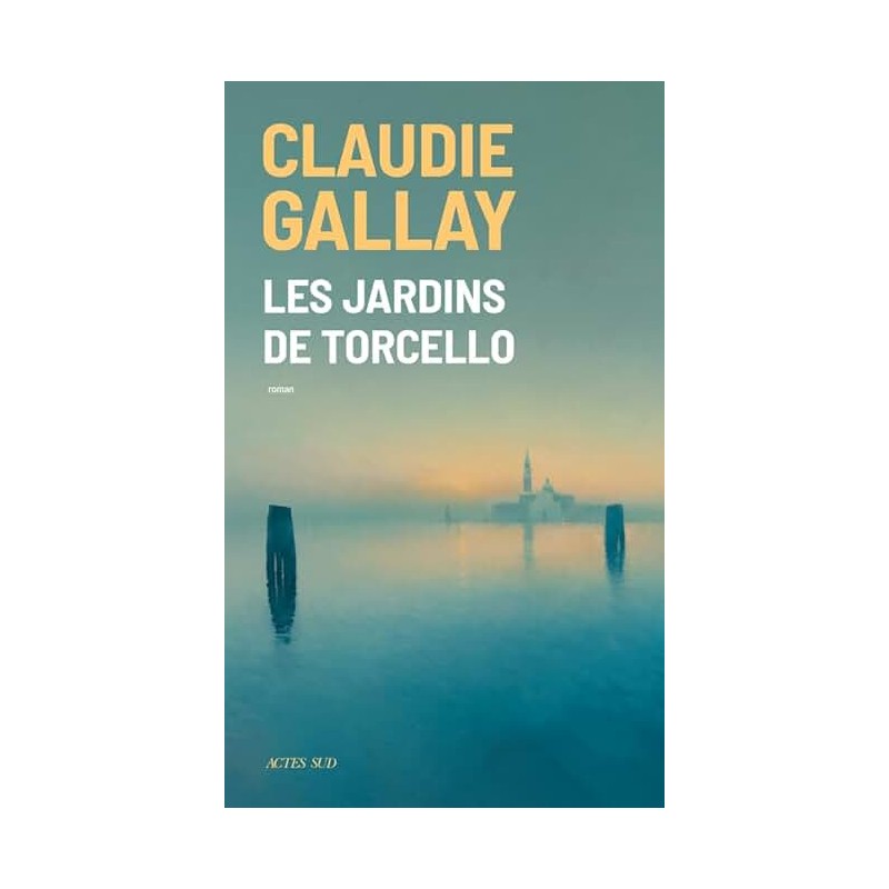 LES JARDINS DE TORCELLO Auteur(s): GALLAY CLAUDIE
