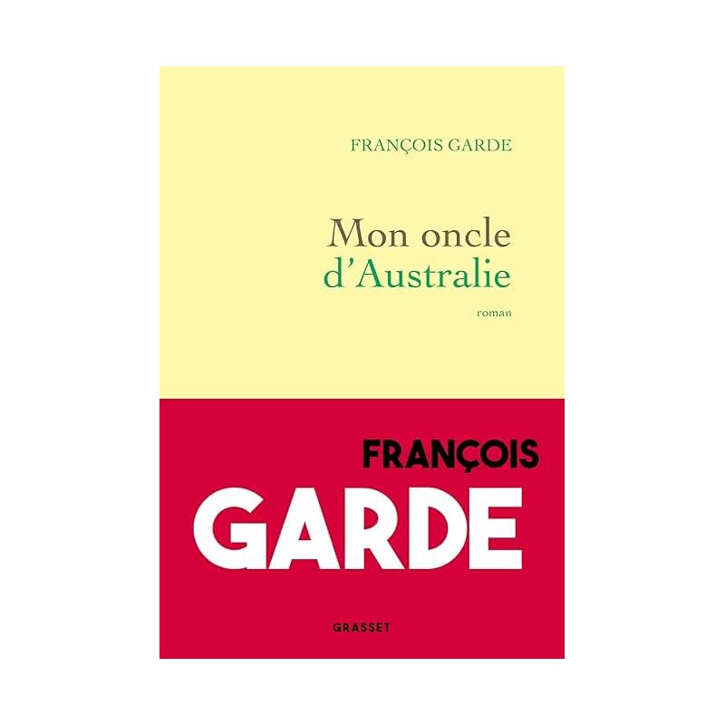 MON ONCLE D AUSTRALIE Auteur(s): GARDE FRANCOIS