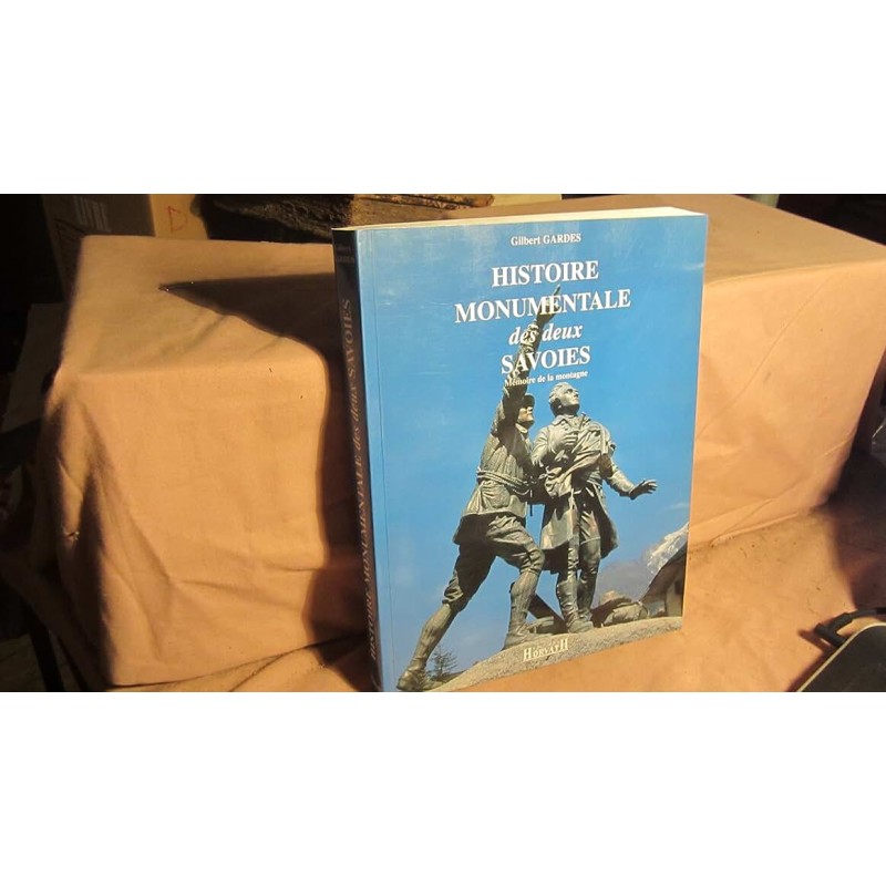 HISTOIRE MONUMENTALE DES DEUX SAVOIES Auteur(s): GARDES GILBERT