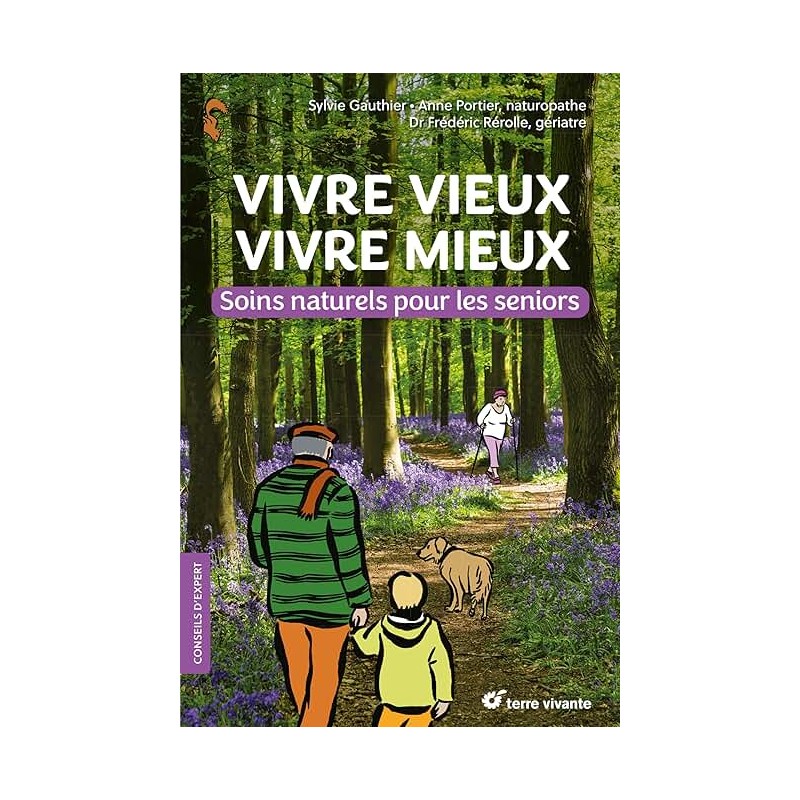 VIVRE VIEUX VIVRE MIEUX SOINS NATURELS POUR LES SENIORS Auteur(s): GAUTHIER SYLVIE