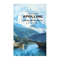 APOLLINE OU LES VALSES DU DESTIN Auteur(s): GERÔME COLETTE