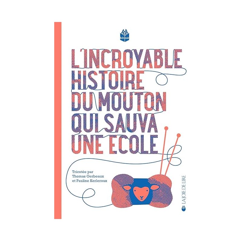 L INCROYABLE HISTOIRE DU MOUTON QUI SAUVA L ECOLE Auteur(s): GERBEAUX THOMAS