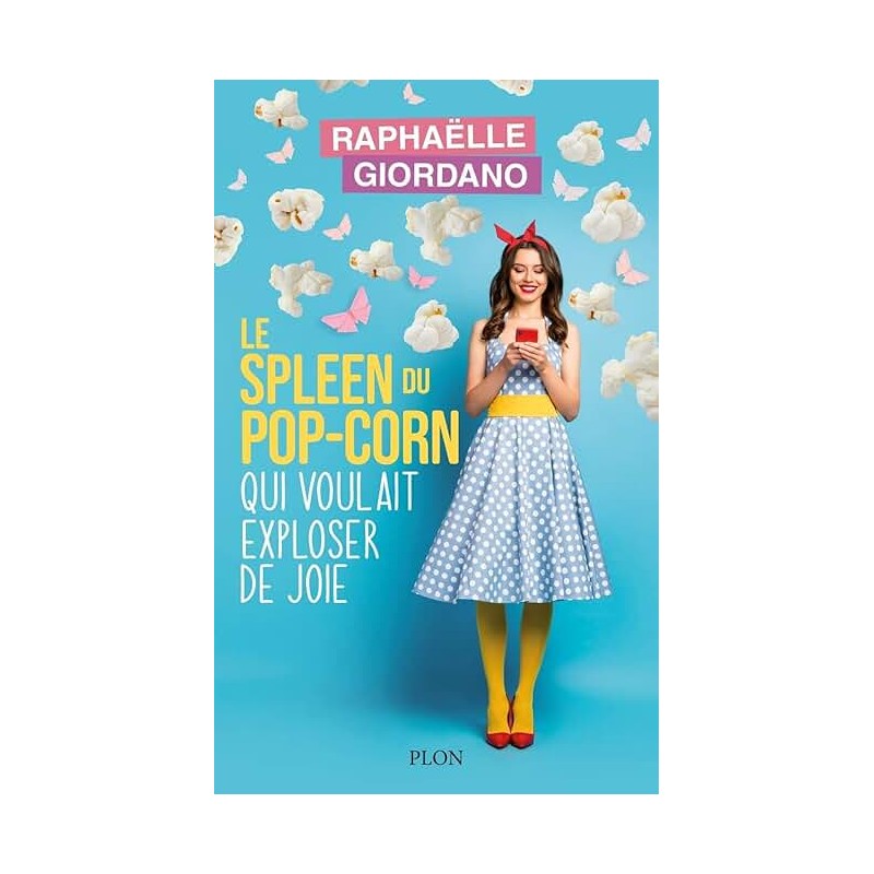 LE SPLEEN DU POP CORN QUI VOULAIT EXPLOSER DE JOIE Auteur(s): GIORDANO RAPHAELLE