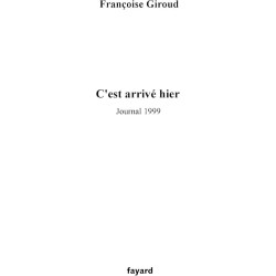 C EST ARRIVE HIER Auteur(s): GIROUD FRANCOISE