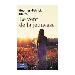 LE VENT DE LA JEUNESSE Auteur(s): GLEIZE GEORGES PATRICK
