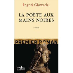 LA POETE AUX MAINS NOIRES Auteur(s): GLOWACKI INGRID