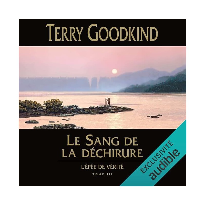 L EPEE DE VERITE T 3 LE SANG DE LA DECHIRURE Auteur(s): GOODKIND TERRY