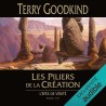 L EPEE DE VERITE T 7 LES PILIERS DE LA CREATION Auteur(s): GOODKIND TERRY
