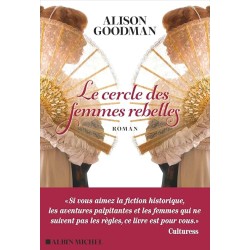 LE CERCLE DES FEMMES REBELLES Auteur(s): GOODMAN ALISON