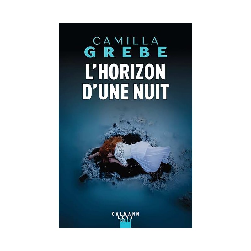 L HORIZON D UNE NUIT Auteur(s): GREBE CAMILLA