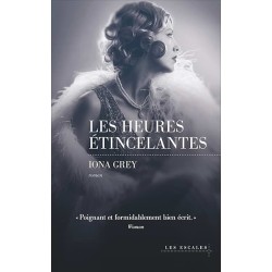 LES HEURES ETINCELANTES Auteur(s): GREY IONA