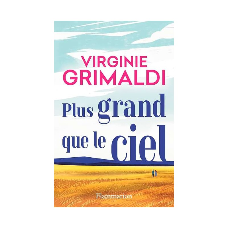 PLUS GRAND QUE LE CIEL Auteur(s): GRIMALDI VIRGINIE